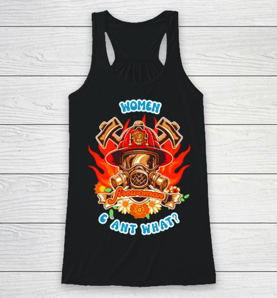 Firefighter Woman Fire Girl Floral Groovy Funny Sarcastic Quote Women Cant What Racerback Tank