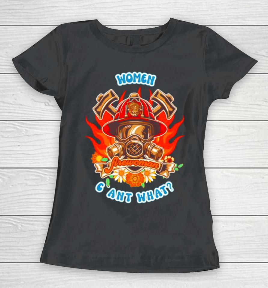 Firefighter Woman Fire Girl Floral Groovy Funny Sarcastic Quote Women Cant What Women T-Shirt