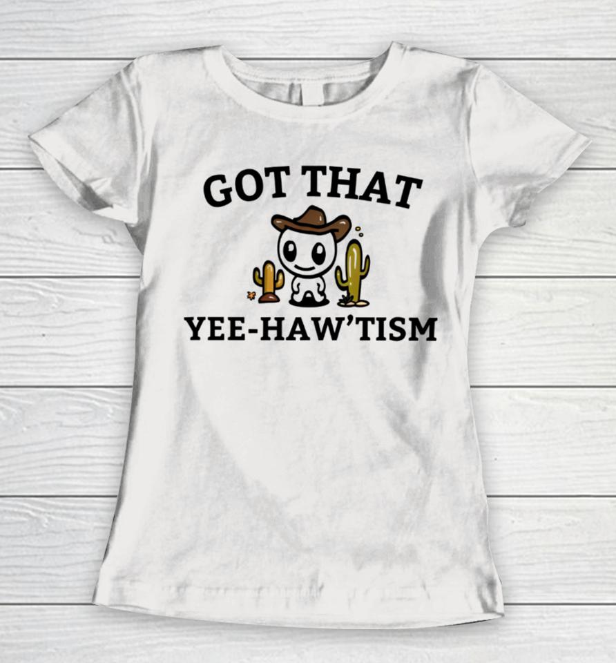 Firepetalsco Merch Got That Yee Haw ‘Tism With Cacti Women T-Shirt