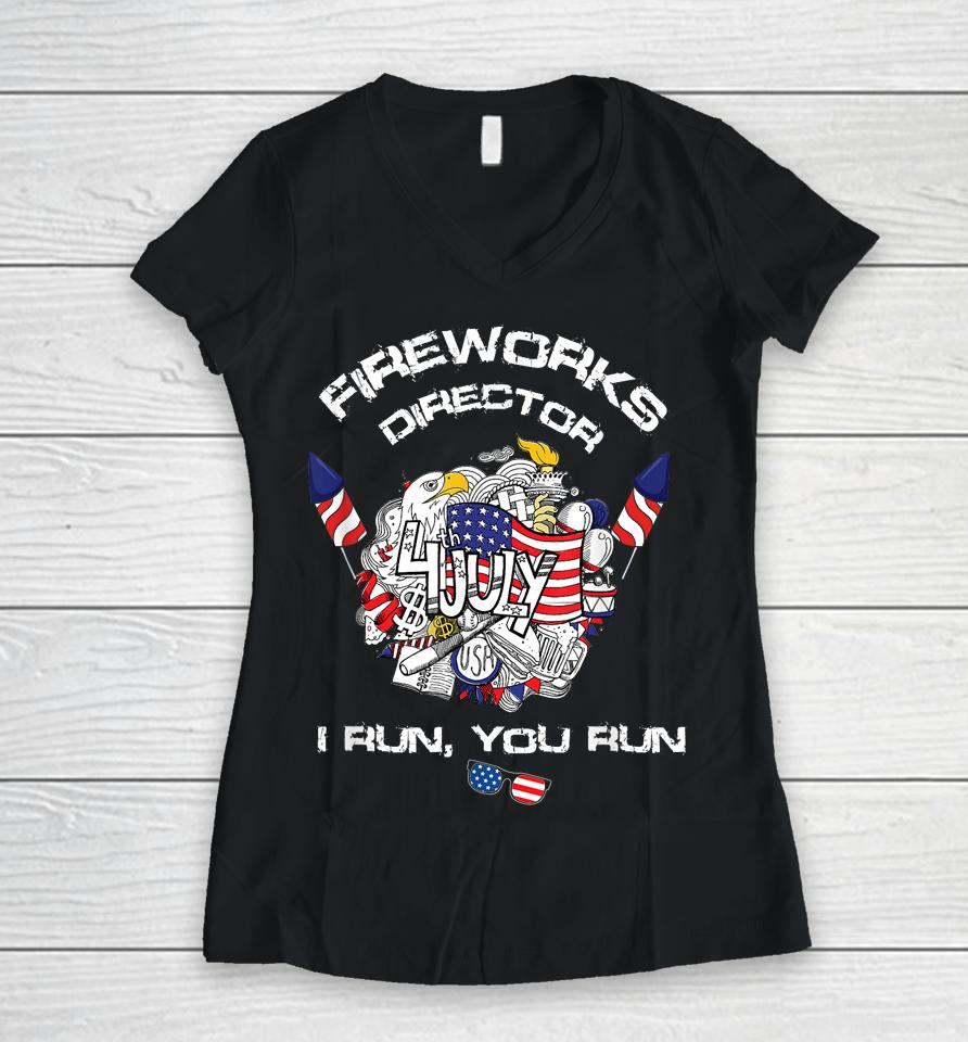 Fireworks Director I Run You Run 4Th Of July Flag Women V-Neck T-Shirt
