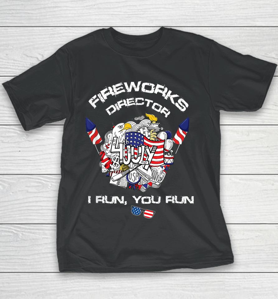 Fireworks Director I Run You Run 4Th Of July Flag Youth T-Shirt