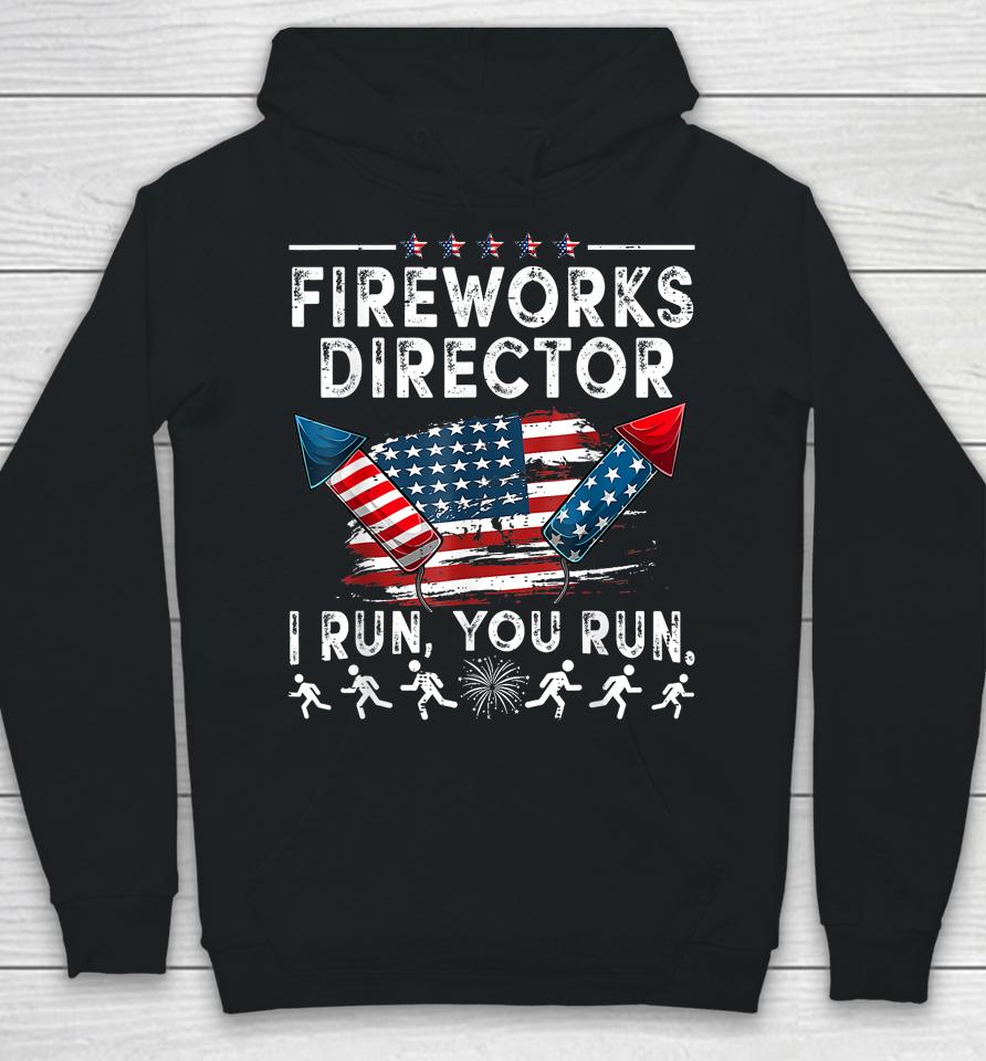 Fireworks Director If I Run Funny 4Th Of July Fourth Hoodie