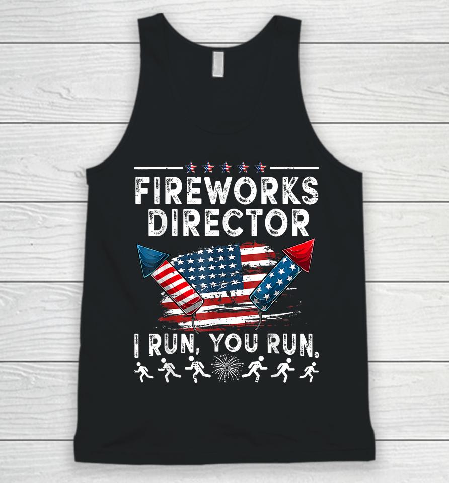 Fireworks Director If I Run Funny 4Th Of July Fourth Unisex Tank Top