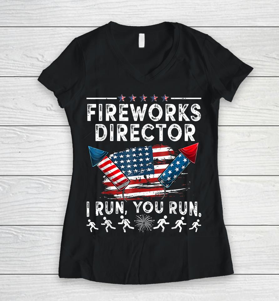 Fireworks Director If I Run Funny 4Th Of July Fourth Women V-Neck T-Shirt