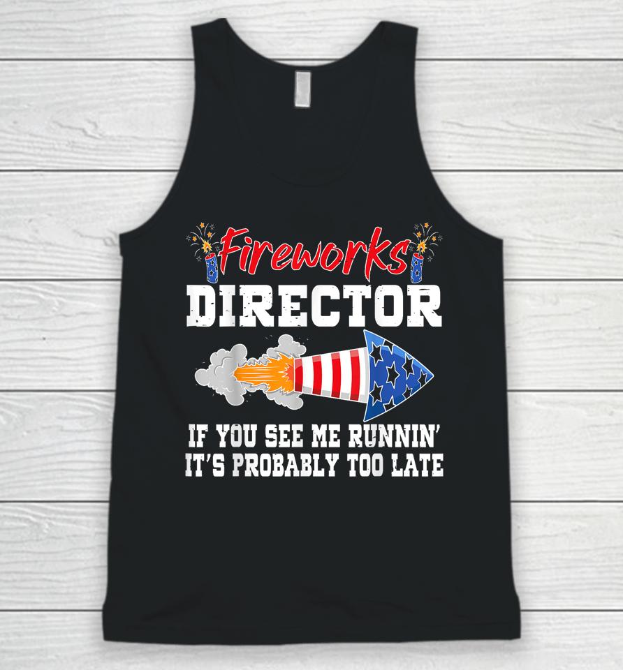 Fireworks Director If I Run You Run Funny 4Th Of July Unisex Tank Top