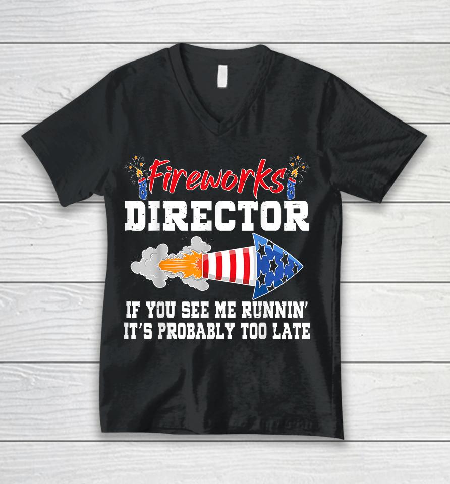 Fireworks Director If I Run You Run Funny 4Th Of July Unisex V-Neck T-Shirt