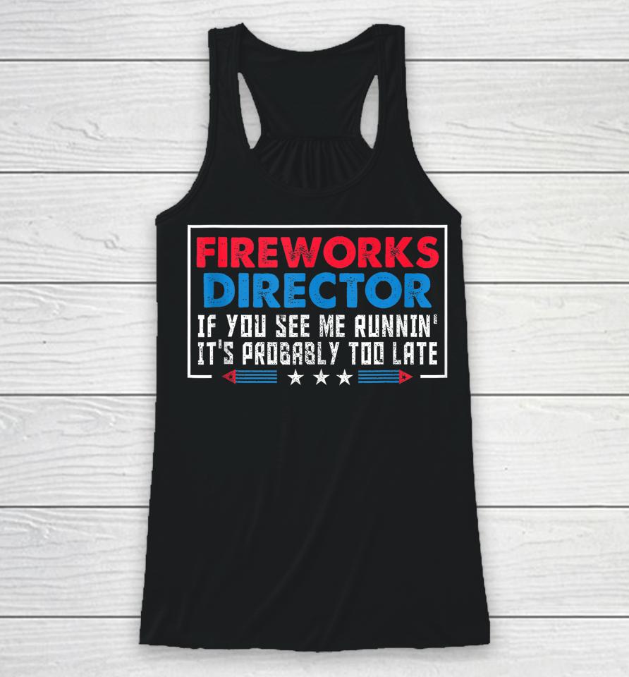 Fireworks Director If You See Me Runnin' Funny 4Th Of July Racerback Tank