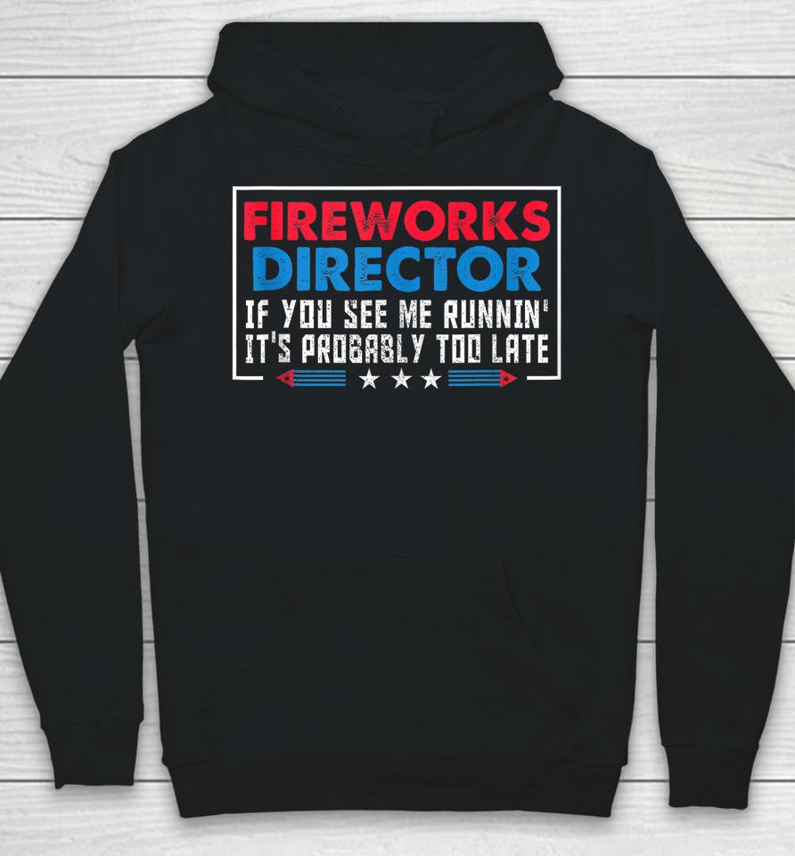 Fireworks Director If You See Me Runnin' Funny 4Th Of July Hoodie