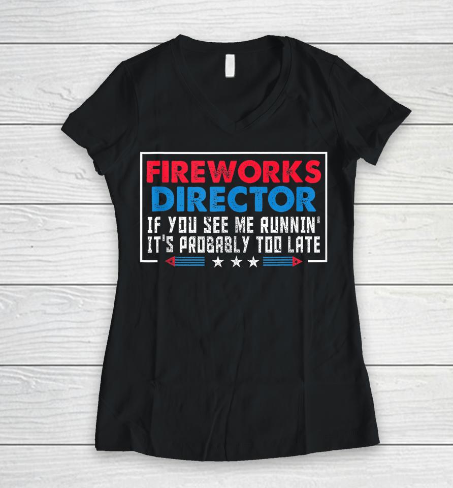 Fireworks Director If You See Me Runnin' Funny 4Th Of July Women V-Neck T-Shirt