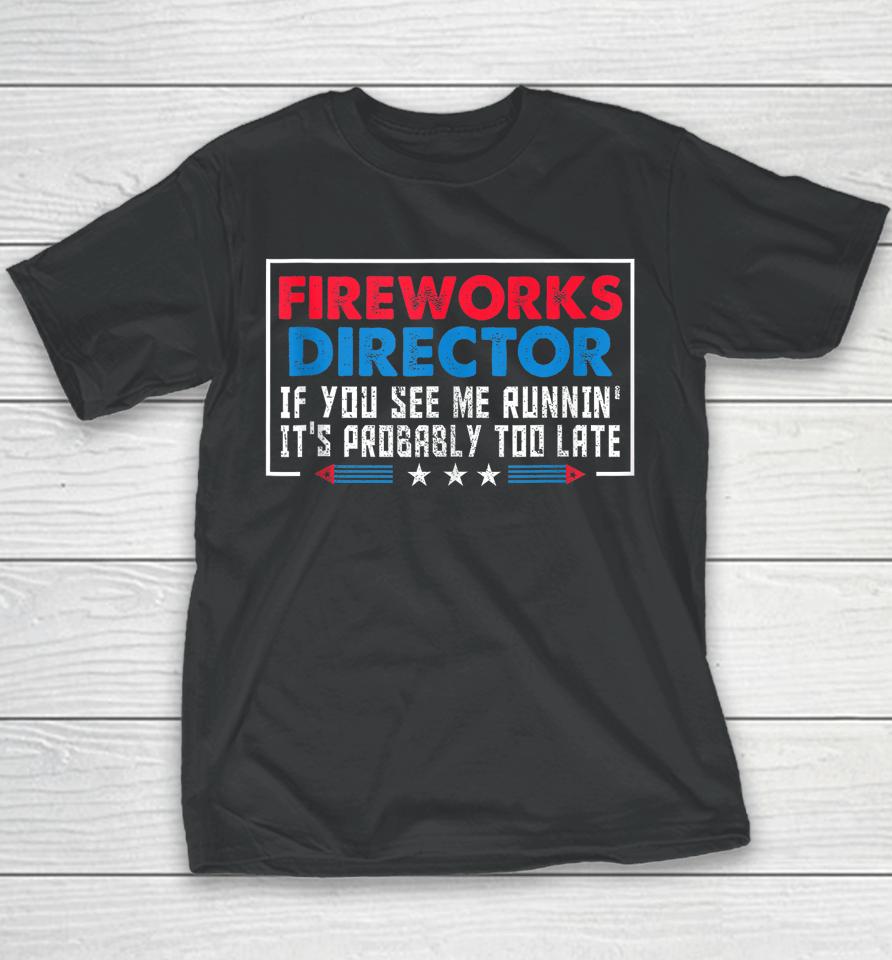 Fireworks Director If You See Me Runnin' Funny 4Th Of July Youth T-Shirt