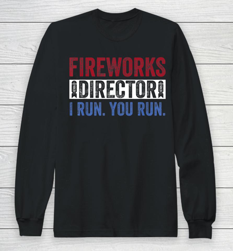 Fireworks Director Shirt Funny 4Th Of July Red White &Amp; Blue Long Sleeve T-Shirt