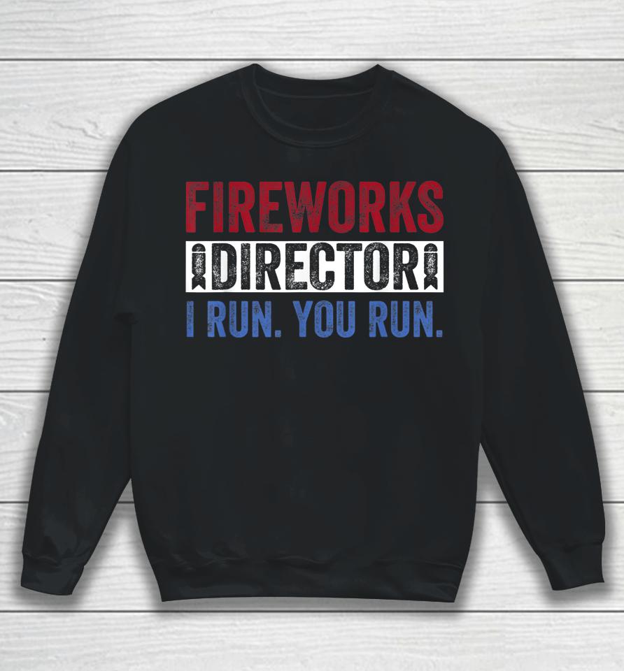 Fireworks Director Shirt Funny 4Th Of July Red White &Amp; Blue Sweatshirt