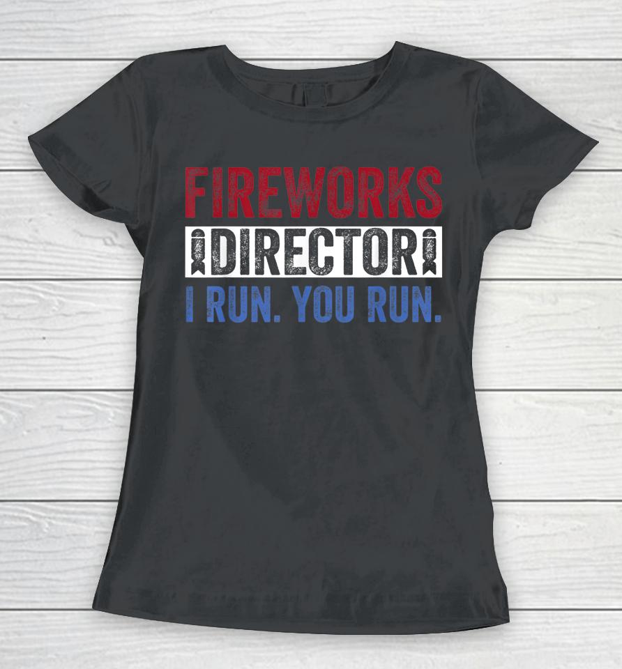 Fireworks Director Shirt Funny 4Th Of July Red White &Amp; Blue Women T-Shirt
