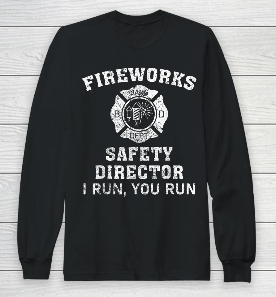 Fireworks Safety Director I Run You Run Bang Long Sleeve T-Shirt