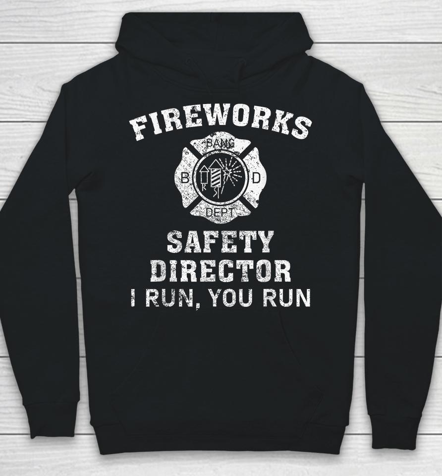 Fireworks Safety Director I Run You Run Bang Hoodie