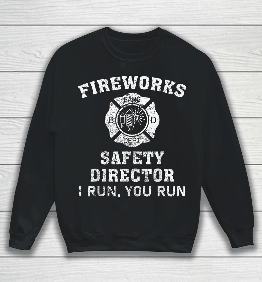 Fireworks Safety Director I Run You Run Bang Sweatshirt