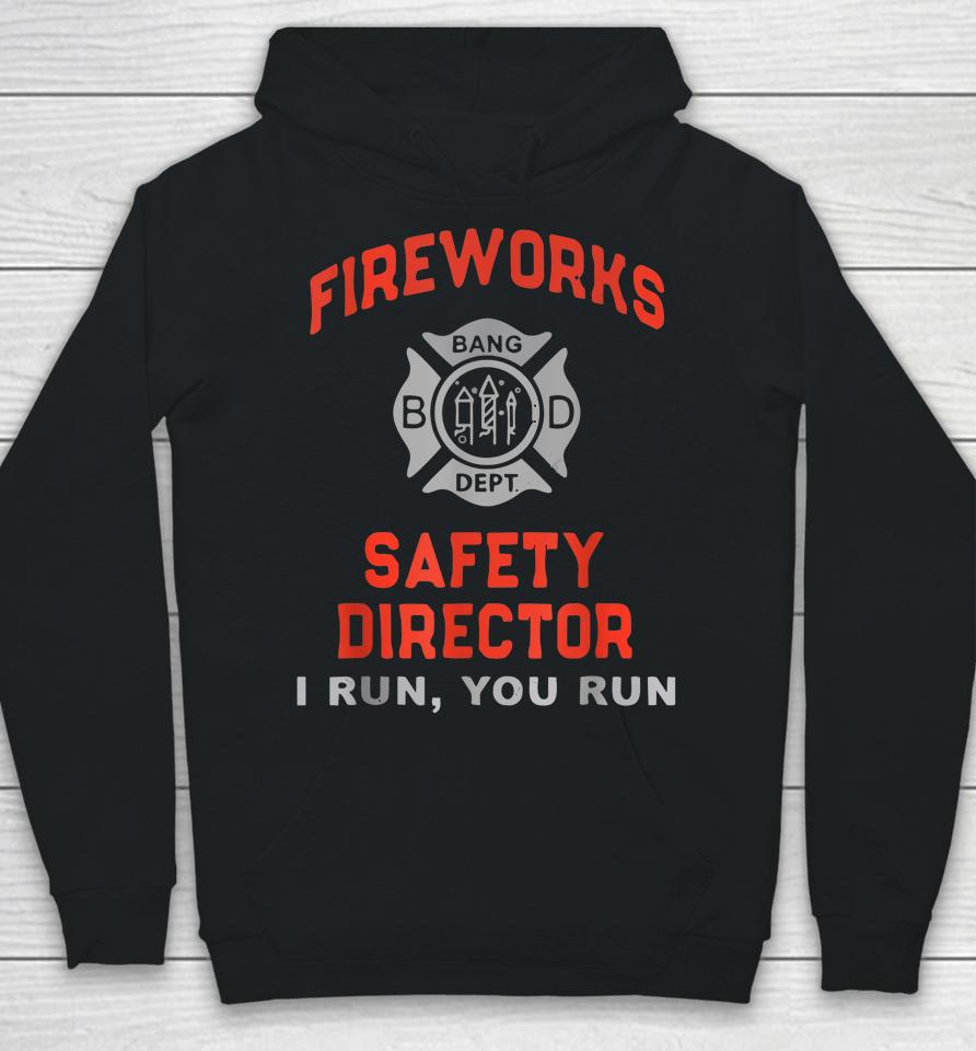Fireworks Safety Director I Run You Run Funny 4Th Of July Hoodie