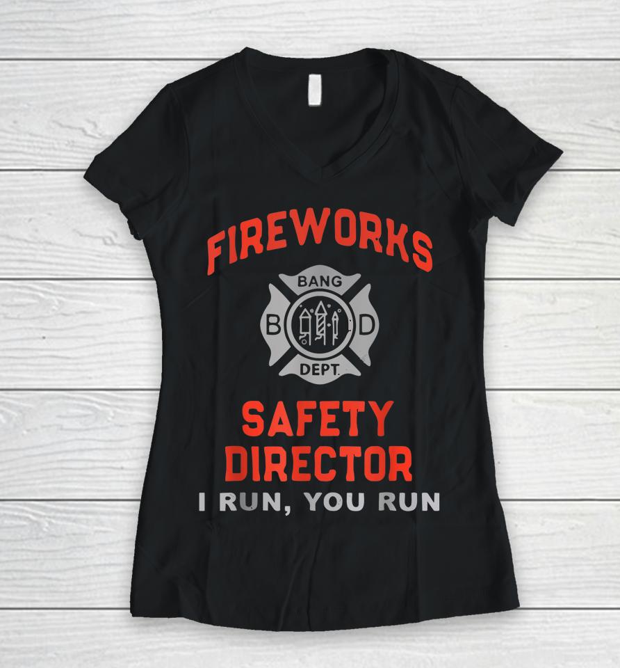 Fireworks Safety Director I Run You Run Funny 4Th Of July Women V-Neck T-Shirt