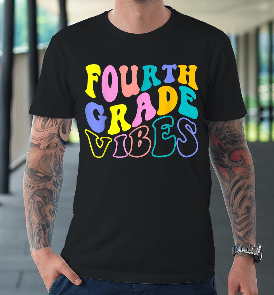 First Day Back To School Students Teacher Fourth Grade Vibes Premium T-Shirt