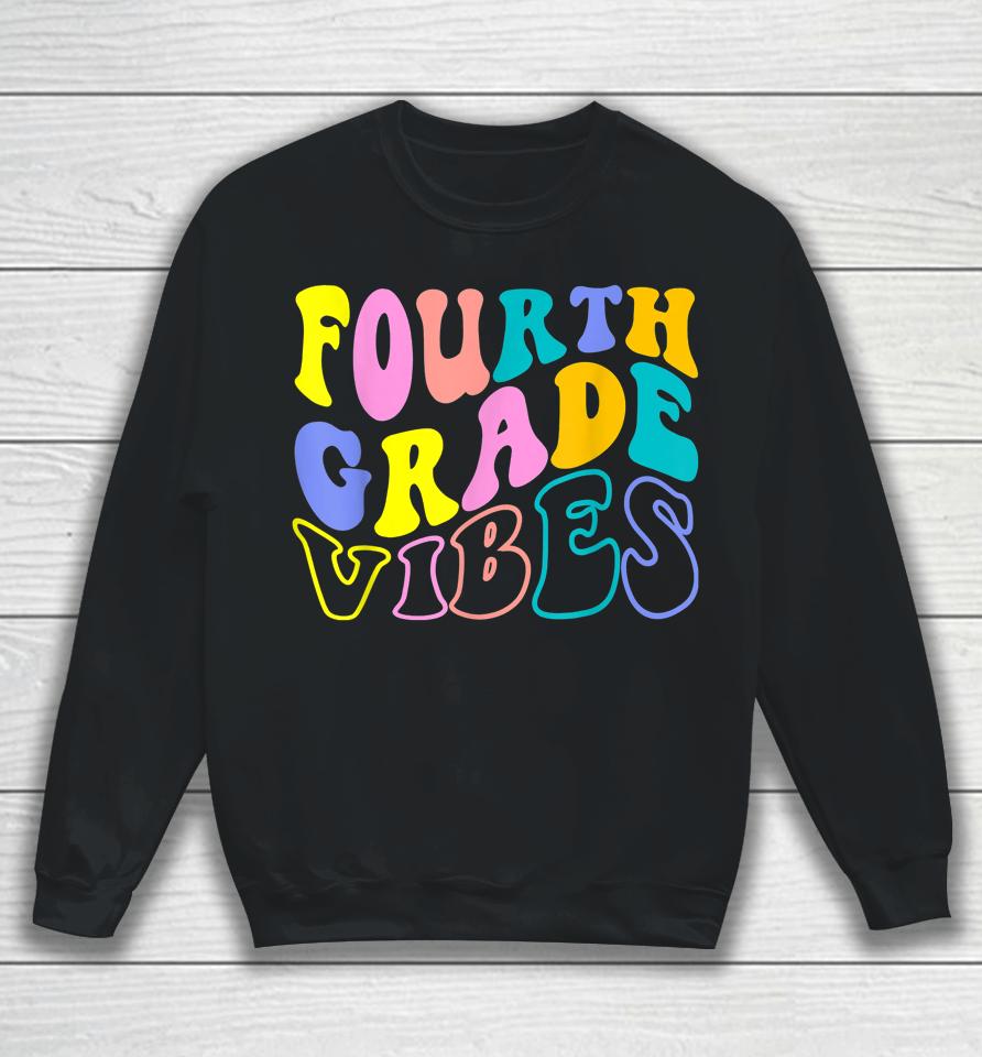 First Day Back To School Students Teacher Fourth Grade Vibes Sweatshirt