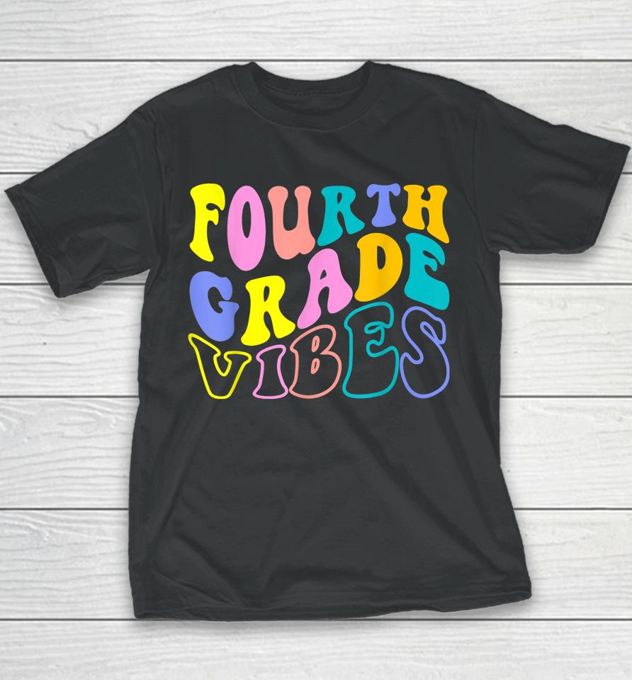 First Day Back To School Students Teacher Fourth Grade Vibes Youth T-Shirt