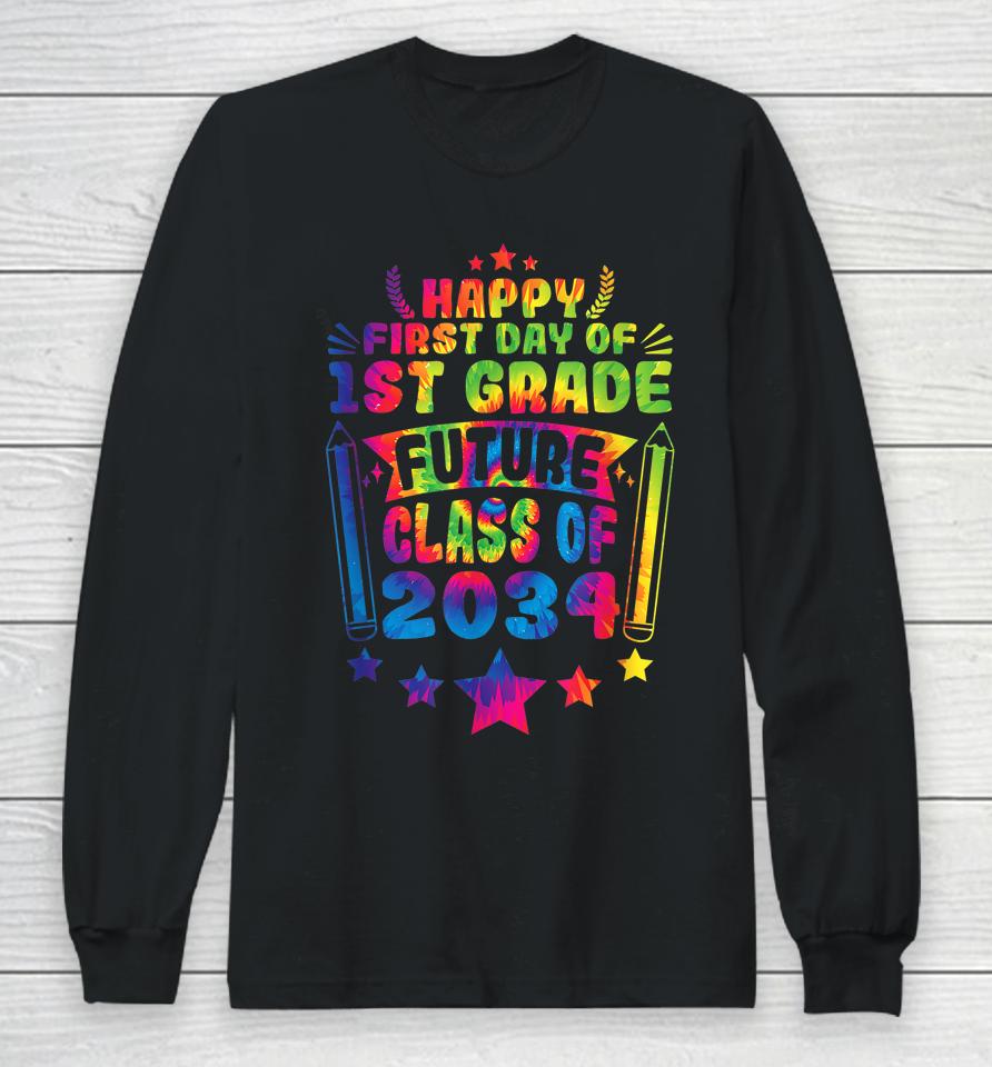 First Day Of 1St Grade Class Of 2034 Back To School Tie Dye Long Sleeve T-Shirt