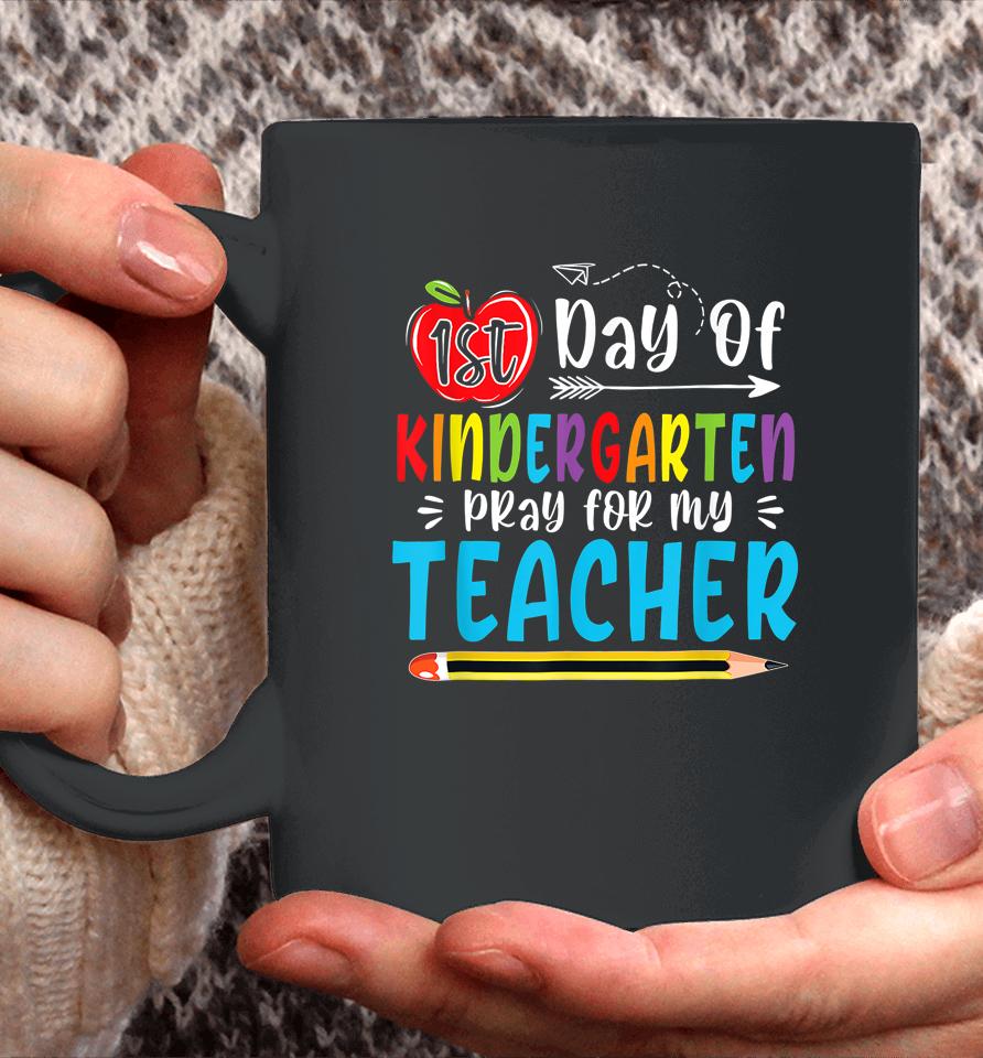 First Day Of Kindergarten Pray For My Teacher Funny 1St Day Coffee Mug