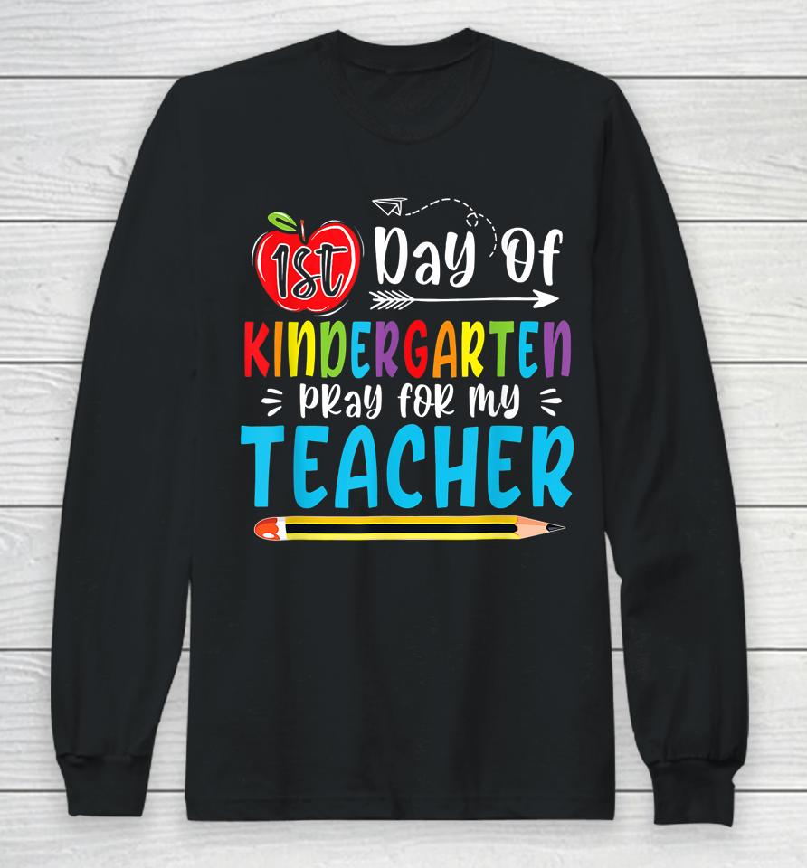 First Day Of Kindergarten Pray For My Teacher Funny 1St Day Long Sleeve T-Shirt
