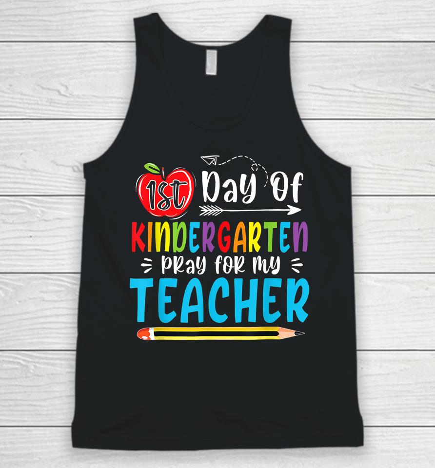 First Day Of Kindergarten Pray For My Teacher Funny 1St Day Unisex Tank Top