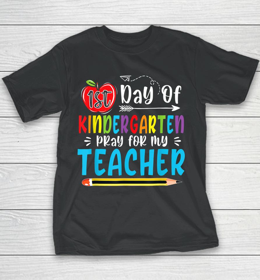 First Day Of Kindergarten Pray For My Teacher Funny 1St Day Youth T-Shirt