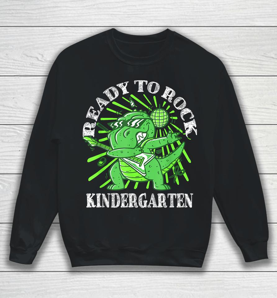 First Day Of Kindergarten T Rex Ready To Rock Kindergarten Sweatshirt