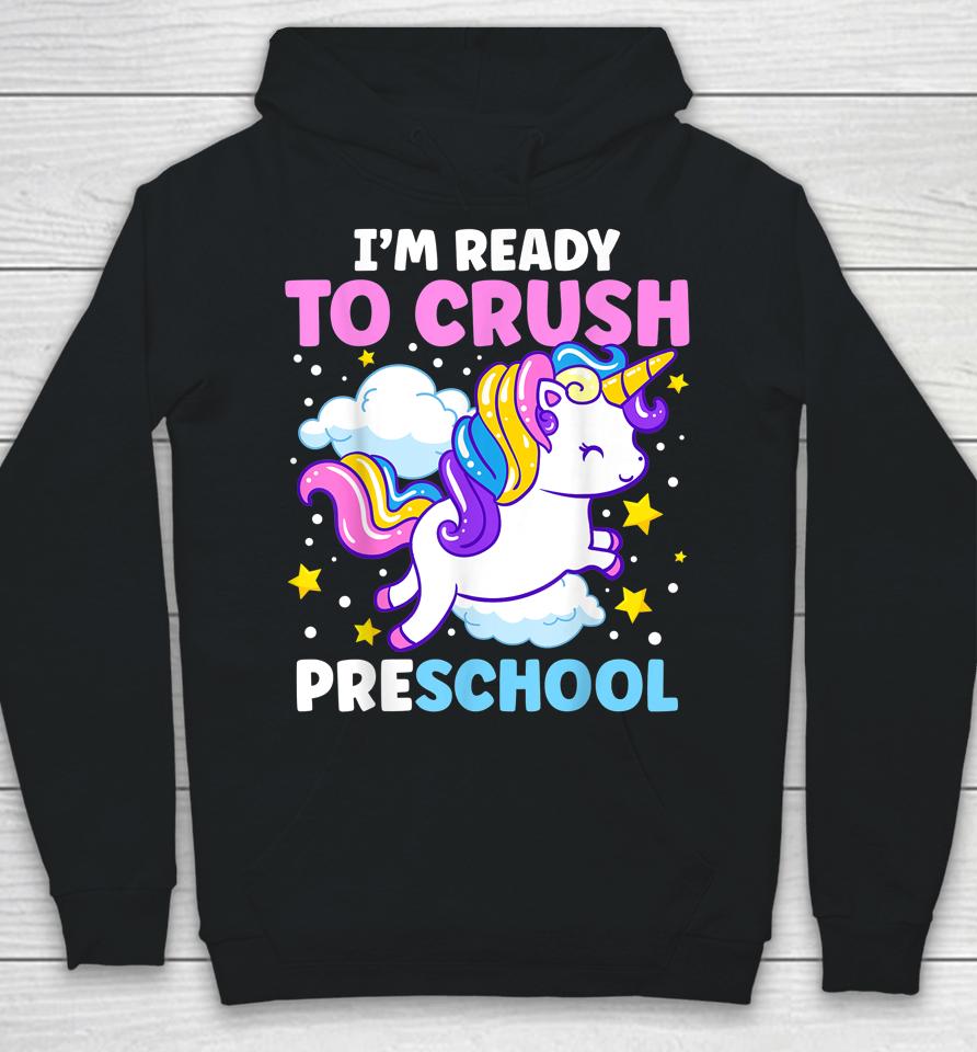 First Day Of Pre-K I'm Ready To Crush Preschool Unicorn Hoodie