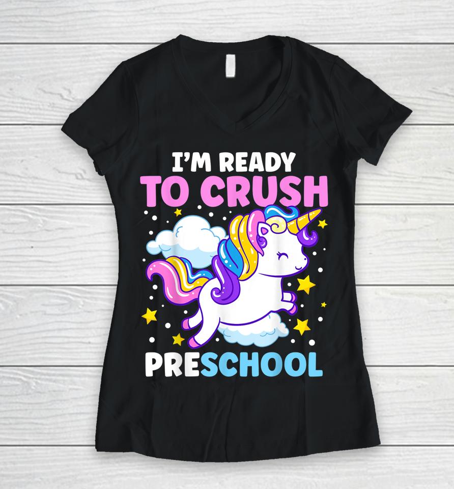 First Day Of Pre-K I'm Ready To Crush Preschool Unicorn Women V-Neck T-Shirt