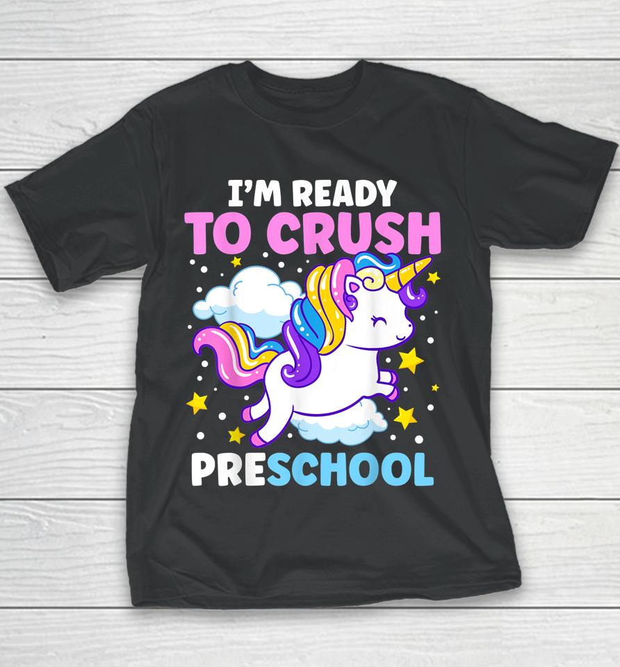 First Day Of Pre-K I'm Ready To Crush Preschool Unicorn Youth T-Shirt
