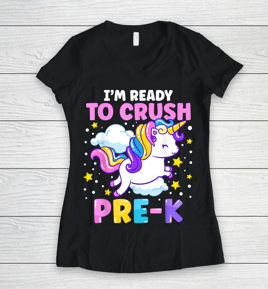 First Day Of Preschool I'm Ready To Crush Pre-K Unicorn Women V-Neck T-Shirt