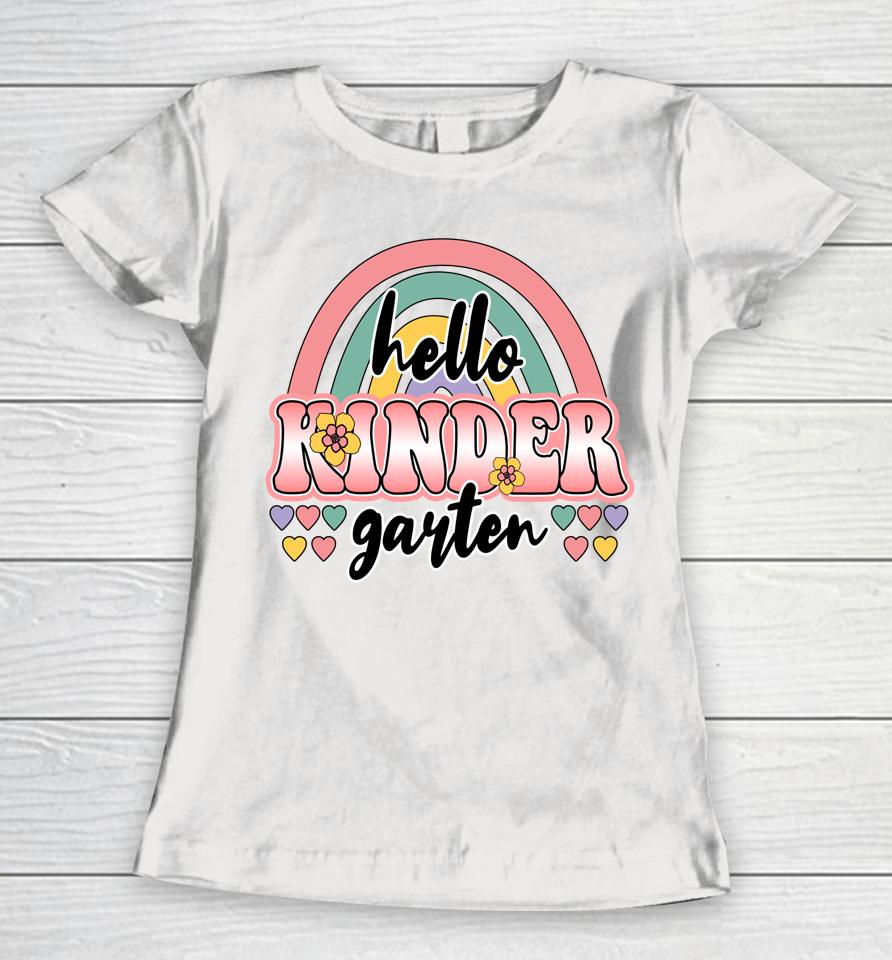 First Day Of School Hello Kindergarten Teacher Rainbow Kids Women T-Shirt