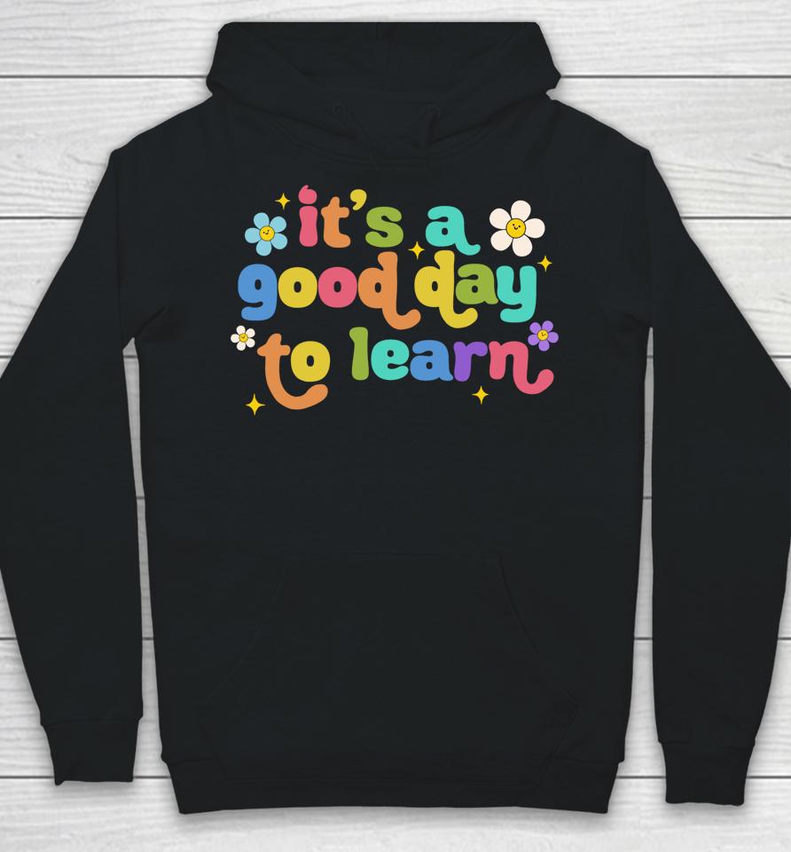 First Day Of School It's A Good Day To Learn Teacher Women Hoodie