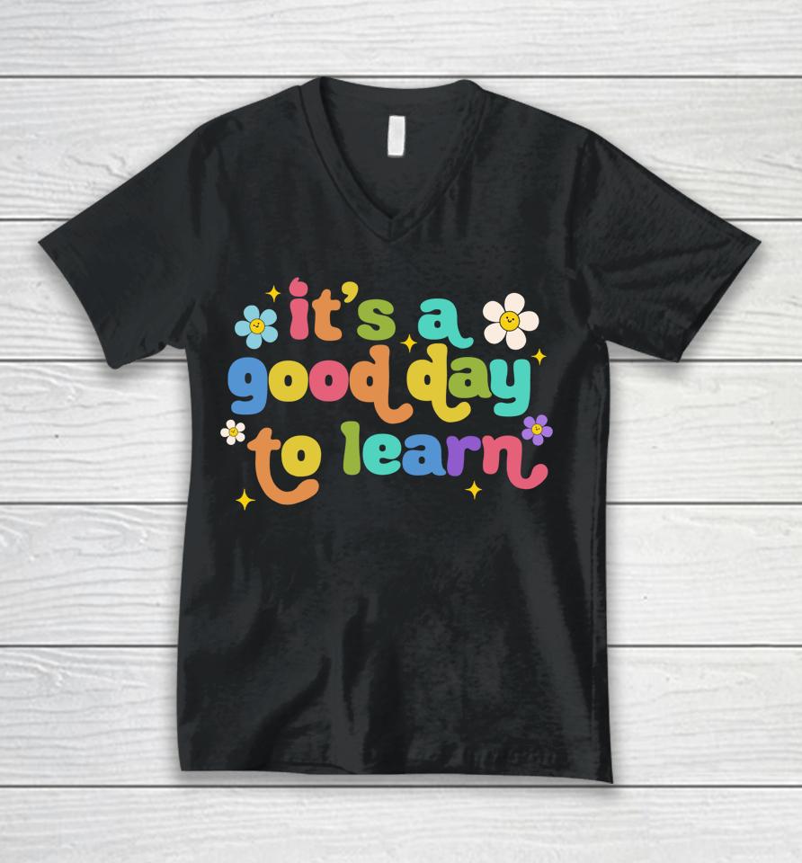 First Day Of School It's A Good Day To Learn Teacher Women Unisex V-Neck T-Shirt