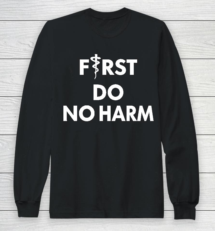 First Do No Harm Long Sleeve T-Shirt