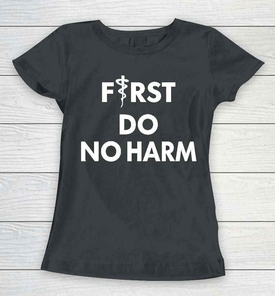 First Do No Harm Women T-Shirt