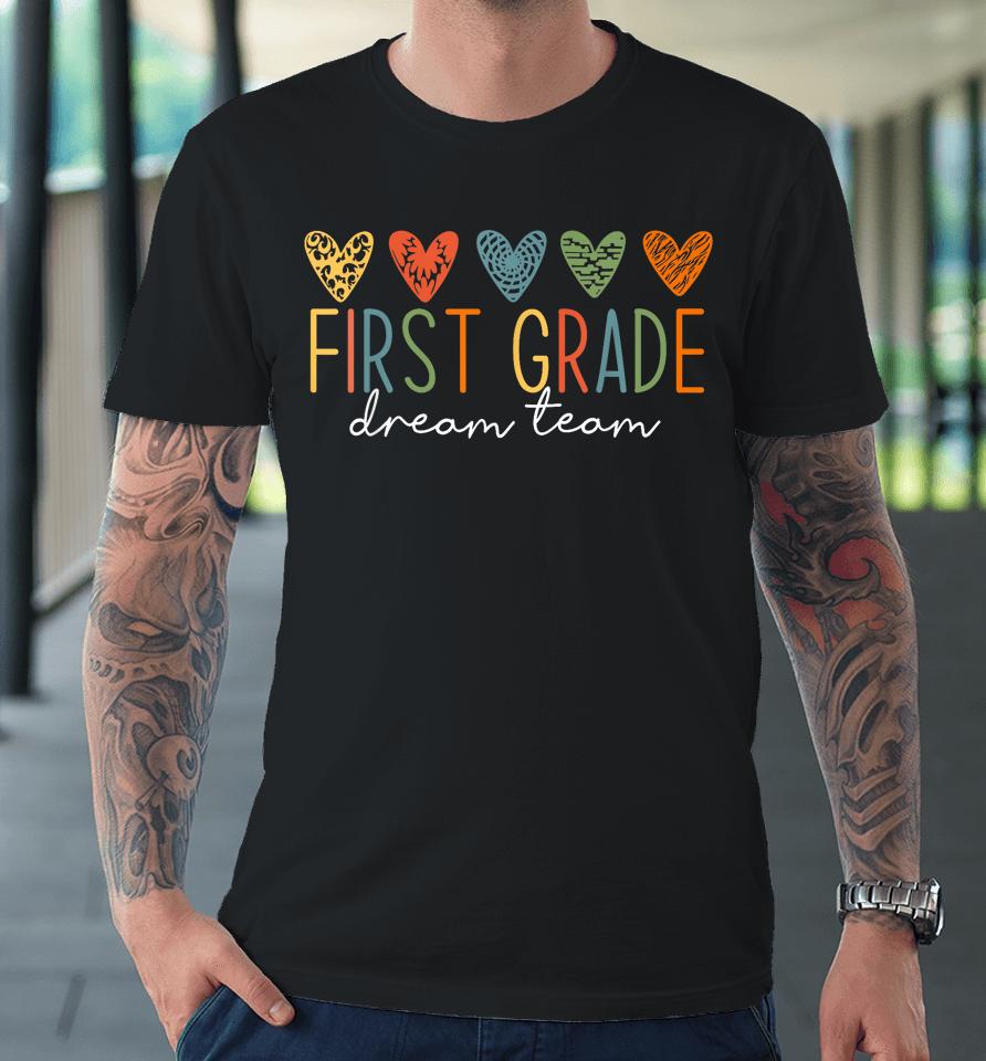 First Grade Dream Team Retro Back To School Teacher Student Premium T-Shirt