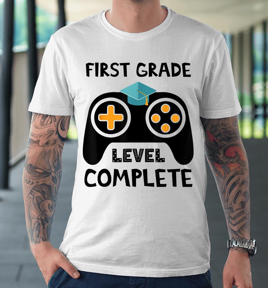 First Grade Level Complete Last Day End Of School Premium T-Shirt
