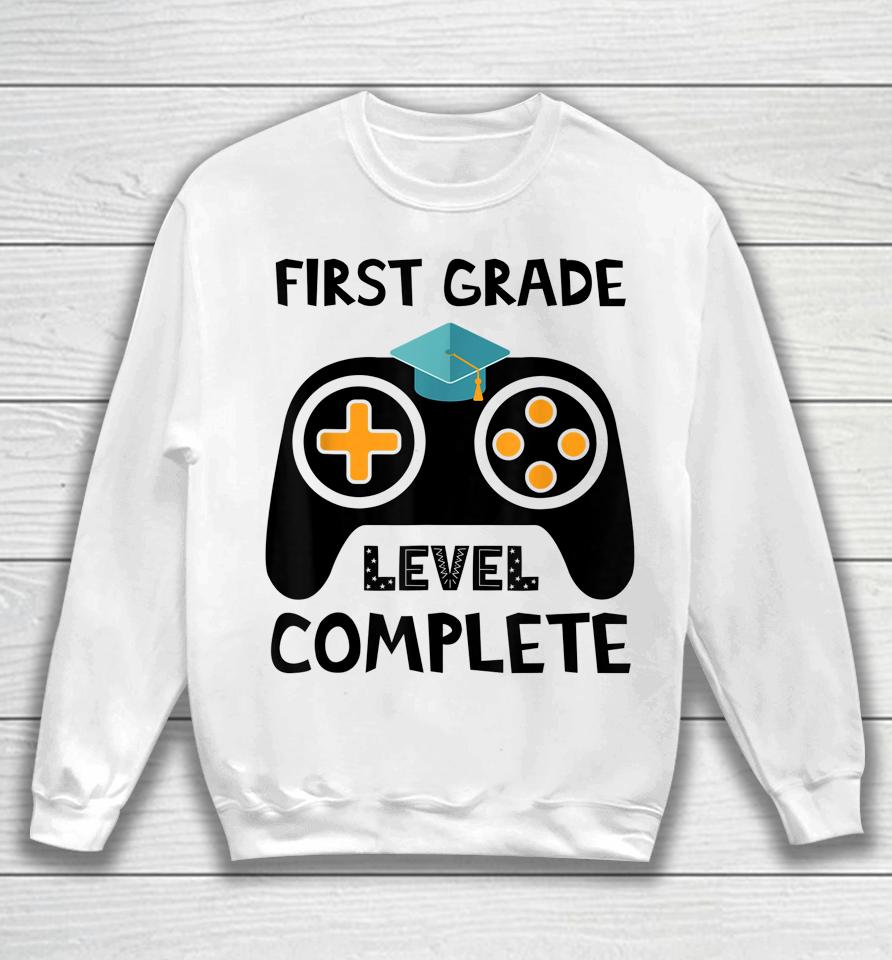 First Grade Level Complete Last Day End Of School Sweatshirt