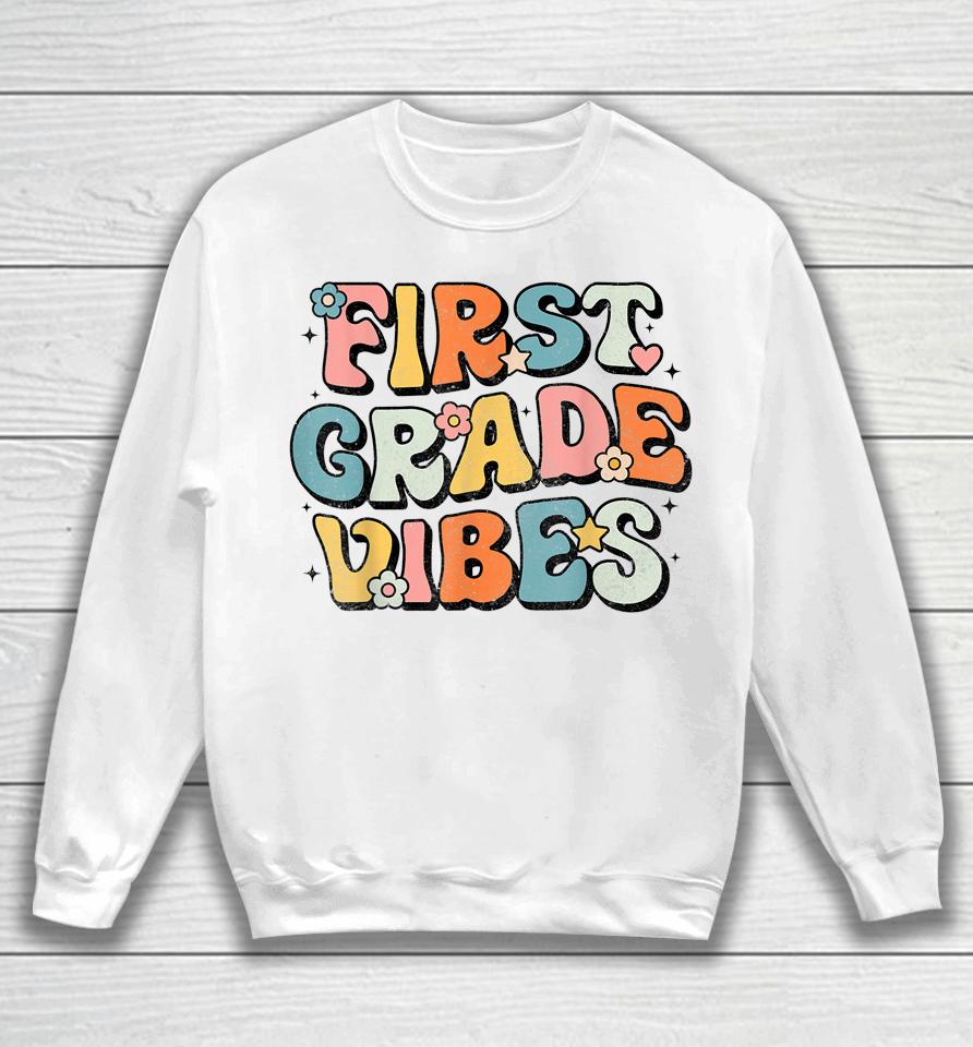 First Grade Vibes - 1St Grade Team Retro 1St Day Of School Sweatshirt