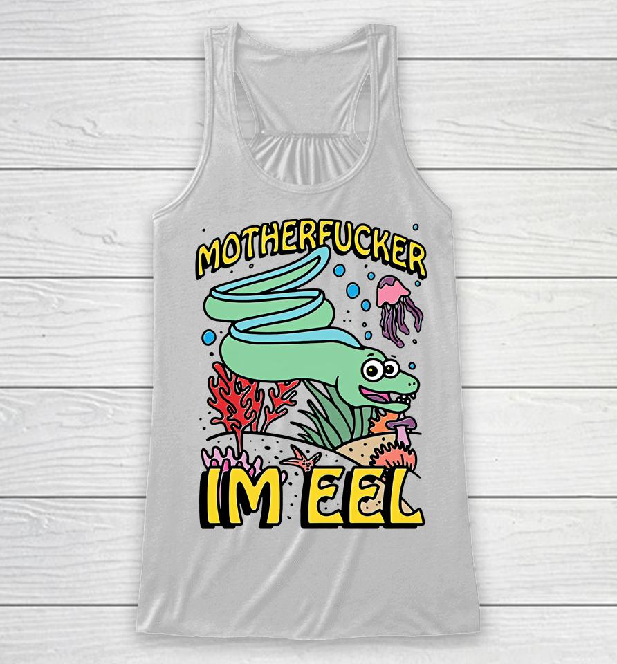 Fish Motherfucker I'm Eel Racerback Tank