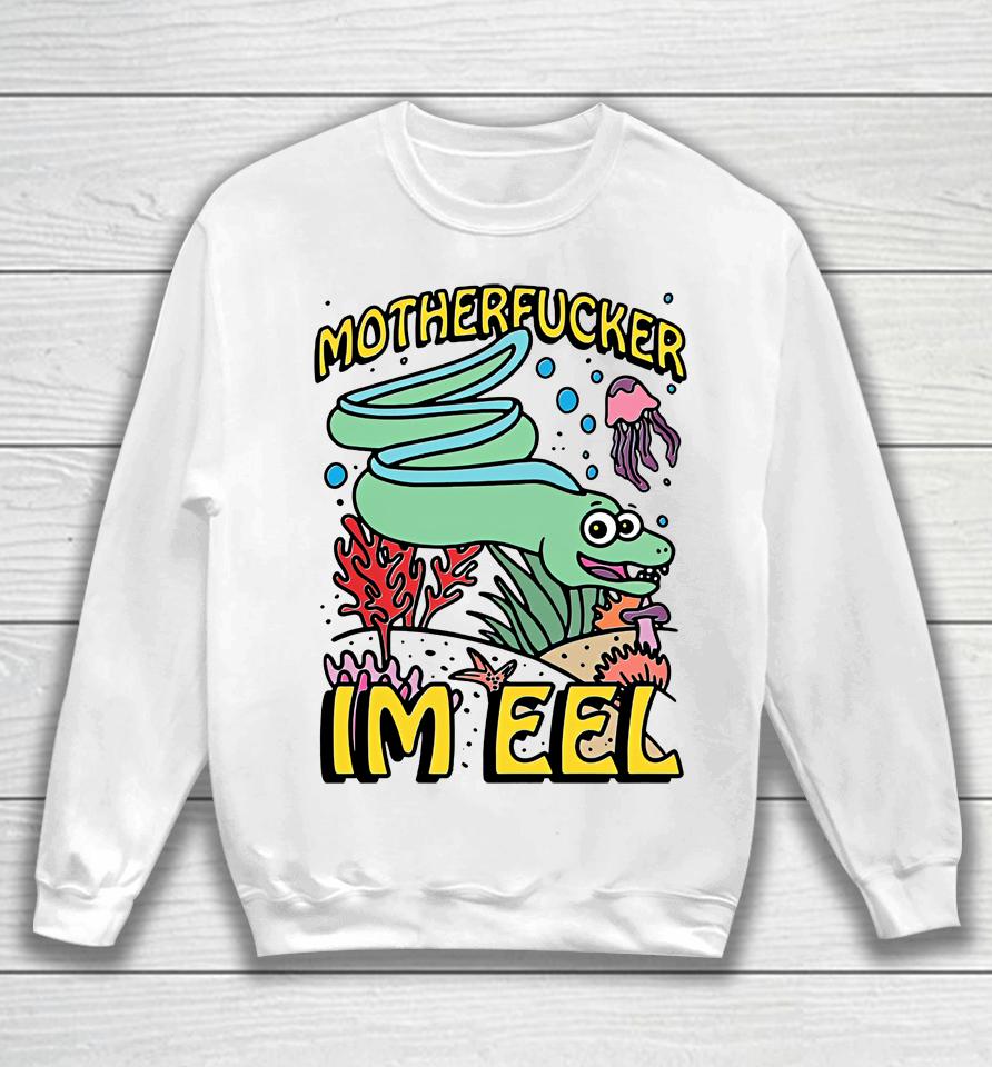 Fish Motherfucker I'm Eel Sweatshirt