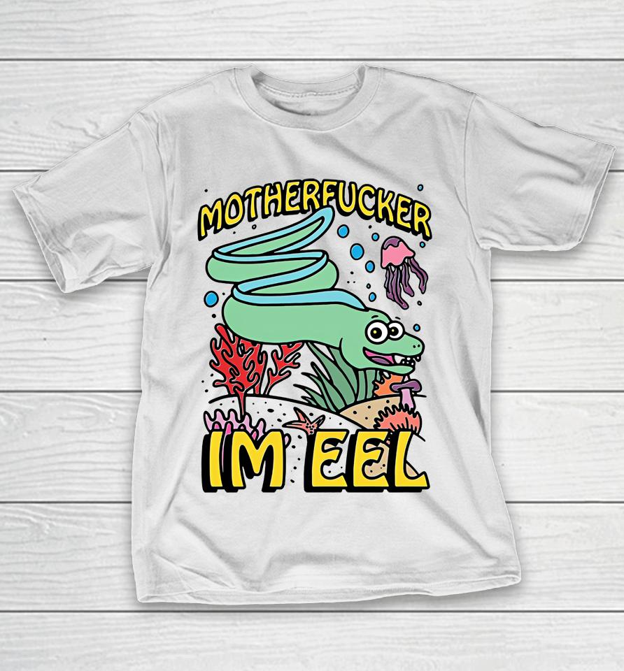 Fish Motherfucker I'm Eel T-Shirt