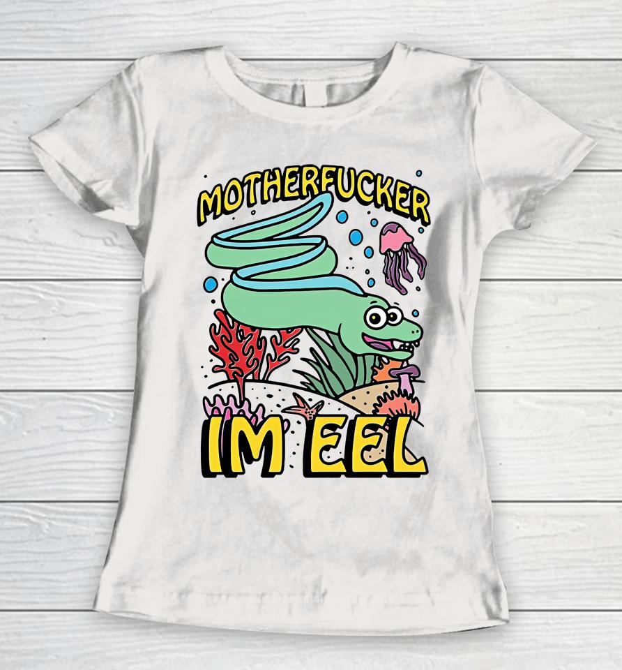 Fish Motherfucker I'm Eel Women T-Shirt