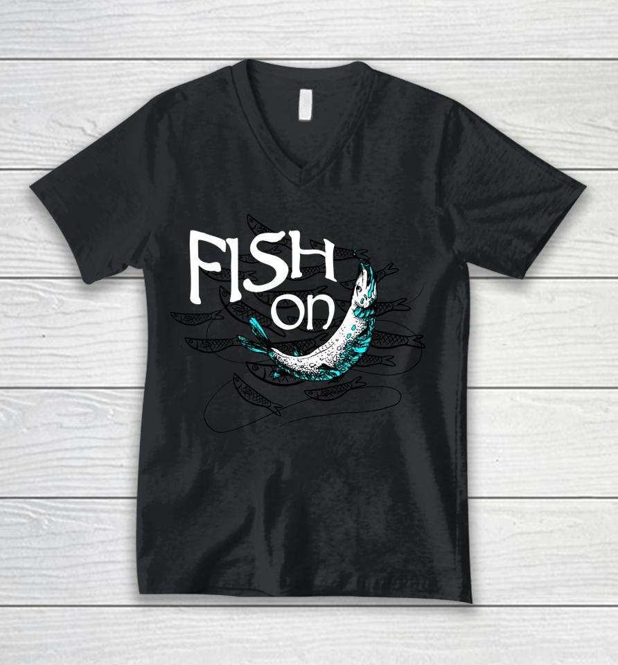Fish On Fishing Gift For Bass Fisherman Fishing Gift Unisex V-Neck T-Shirt