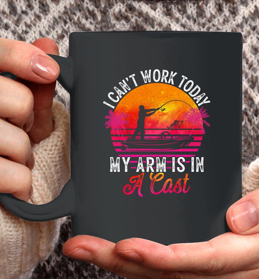 Fisherman I Can't Work Today My Arm Is In Cast Funny Fishing Coffee Mug